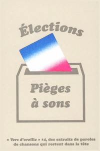 Vers d'oreille. Vol. 4. Elections, pièges à sons