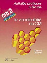 Le vocabulaire au CM2 : cahier de l'élève