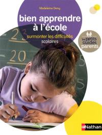 Bien apprendre à l'école : surmonter les difficultés scolaires