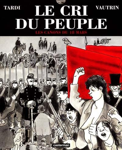 Le cri du peuple. Vol. 1. Les canons du 18 mars