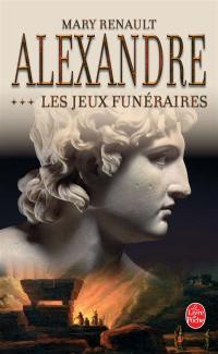 Alexandre. Vol. 3. Les jeux funéraires