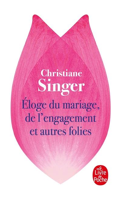 Eloge du mariage, de l'engagement et autres folies