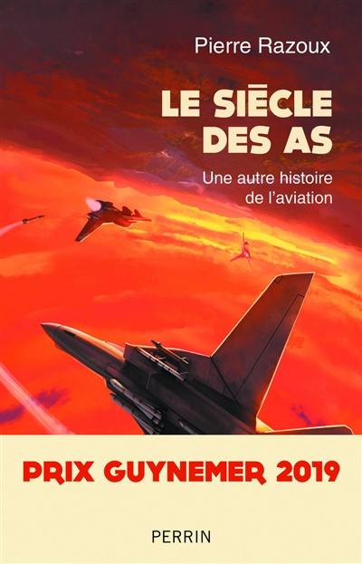 Le siècle des as, 1915-1988 : une autre histoire de l'aviation