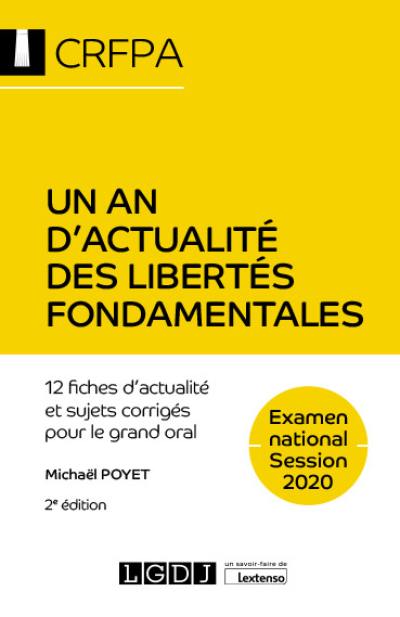 Un an d'actualité des libertés fondamentales : 12 fiches d'actualité et sujets corrigés pour le grand oral : examen national session 2020