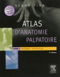 Atlas d'anatomie palpatoire. Vol. 2. Membre inférieur