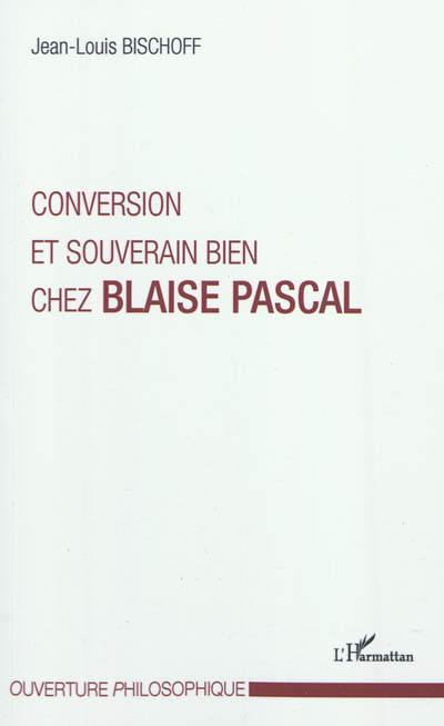 Conversion et souverain bien chez Blaise Pascal