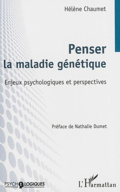 Penser la maladie génétique : enjeux psychologiques et perspectives