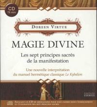 Magie divine : les sept principes sacrés de la manifestation : une nouvelle interprétation du manuel hermétique classique Le kybalion