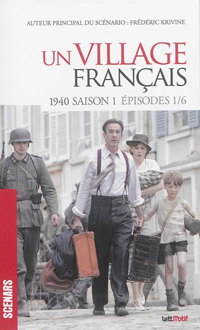 Un village français. 1940 : saison 1, épisodes 1-6