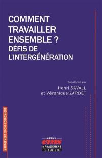 Comment travailler ensemble ? : défis de l'intergénération