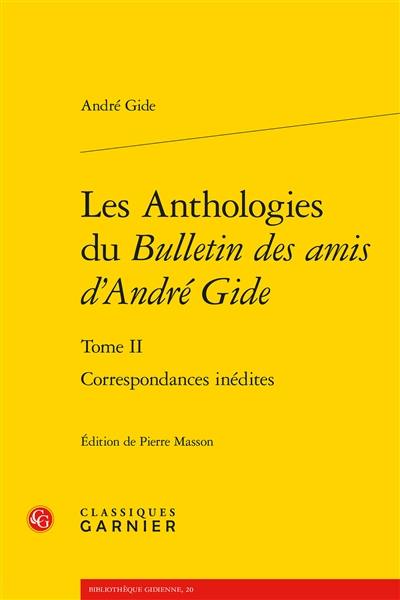 Les anthologies du Bulletin des amis d'André Gide. Vol. 2. Correspondances inédites