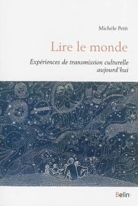 Lire le monde : expériences de transmission culturelle aujourd'hui