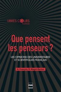 Que pensent les penseurs ? : les opinions des universitaires et scientifiques français