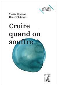 Croire quand on souffre ?