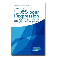 Clés pour l'expression en groupe : repères et exercices d'expression orale et écrite pour un travail de groupe efficace