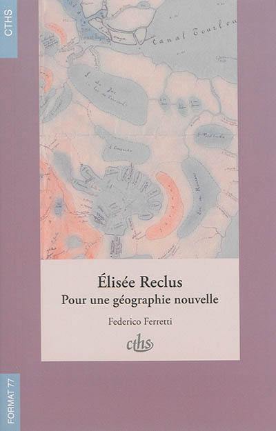 Elisée Reclus : pour une géographie nouvelle