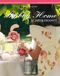 Shabby home : le jardin enchanté