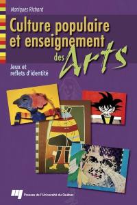 Culture populaire et enseignement des arts : jeux et reflets d'identité