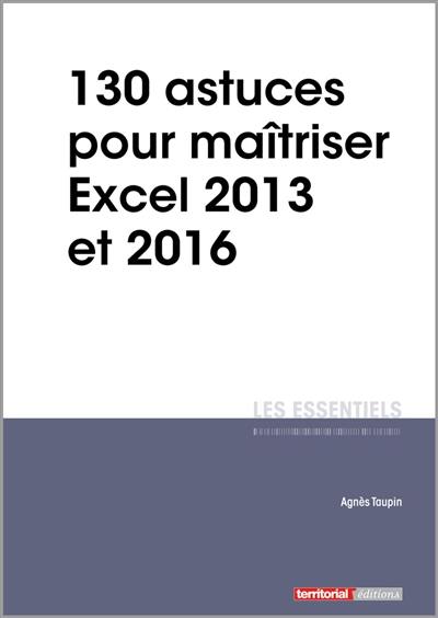 130 astuces pour maîtriser Excel 2013 et 2016