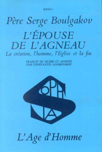 La sagesse divine et la Théanthropie. Vol. 3. L'épouse de l'agneau : la création, l'homme, l'Eglise et la foi