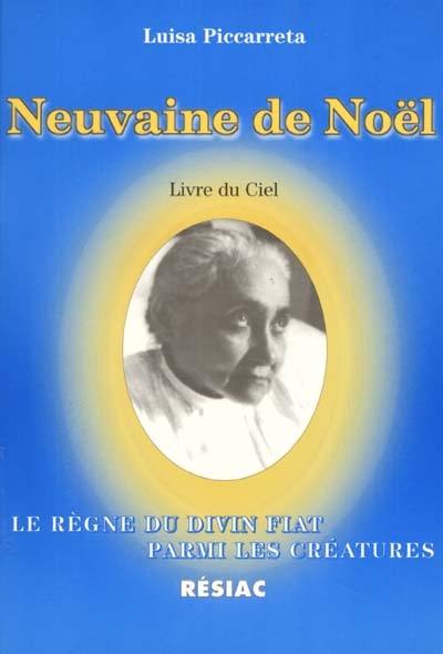 Neuvaine de Noël, livre du ciel : le rappel de la créature à l'ordre et à sa place, selon le but dans lequel elle fut créée par Dieu : le règne du divin fiat parmi ses créatures