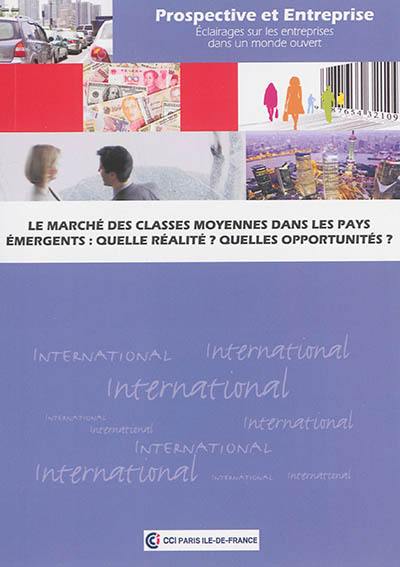 Le marché des classes moyennes dans les pays émergents : quelle réalité ? Quelles opportunités ?