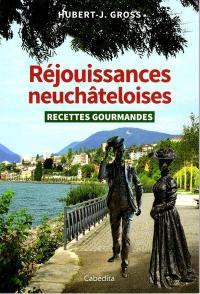 Réjouissances neuchâteloises : recettes gourmandes