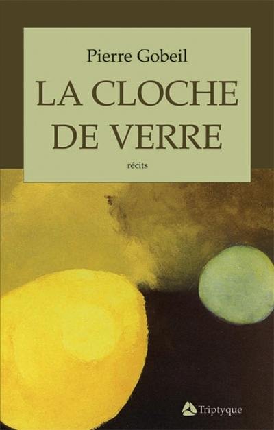 La cloche de verre : récits