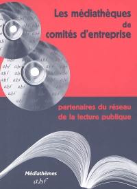 Les médiathèques de comités d'entreprise : partenaires du réseau de la lecture publique