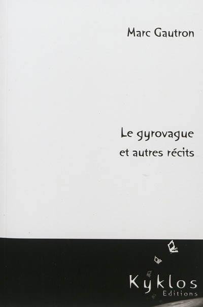 Le gyrovague : et autres récits