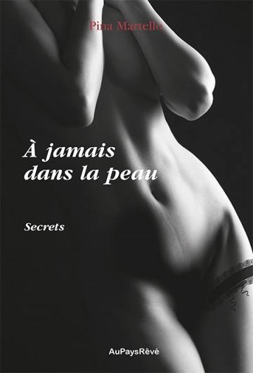 A jamais dans la peau. Secrets