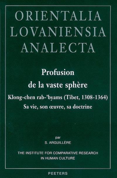 Profusion de la vaste sphère : Klong-chen rab-'byams (Tibet, 1308-1364) : sa vie, son oeuvre, sa doctrine