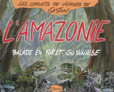 L'Amazonie : balade en forêt guyanaise