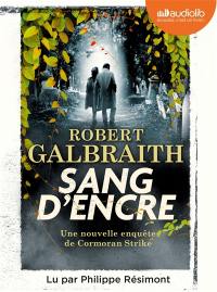 Une nouvelle enquête de Cormoran Strike. Sang d'encre