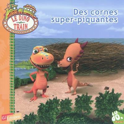 Le dino train. Vol. 2. Des cornes super-piquantes