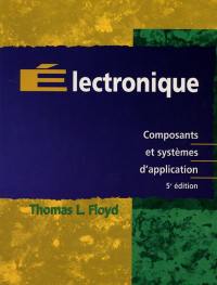 Electronique : composants et systèmes d'application : cours, exercices et problèmes résolus