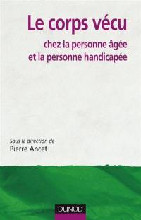 Le corps vécu chez la personne âgée et la personne handicapée