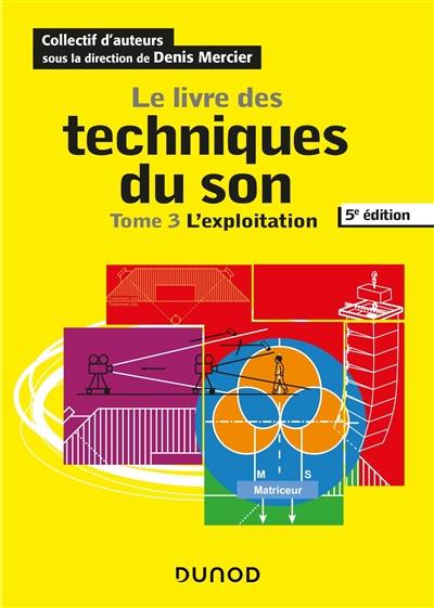 Le livre des techniques du son. Vol. 3. L'exploitation