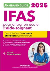 Mon grand guide IFAS 2025 pour entrer en école d'aide-soignant : constitution du dossier, entretien de motivation