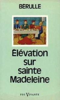 Elévation sur sainte Madeleine