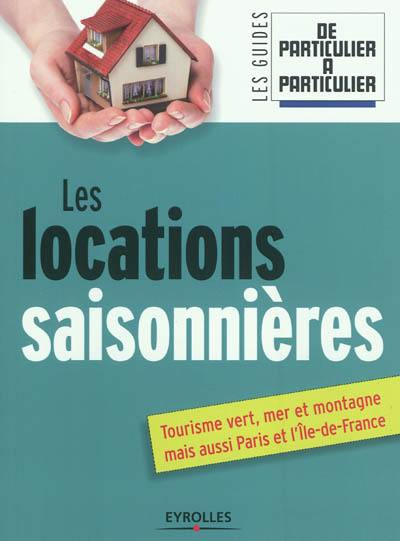 Les locations saisonnières : tourisme vert, mer et montagne mais aussi Paris et l'Ile-de-France