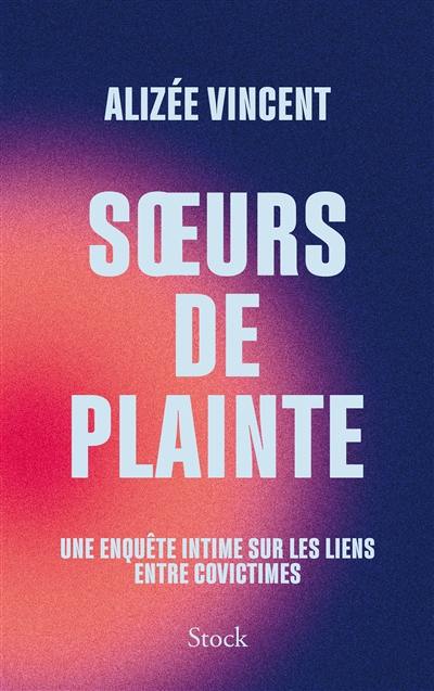 Soeurs de plainte : une enquête intime sur les liens entre covictimes