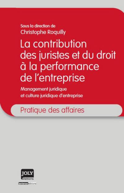 La contribution des juristes et du droit à la performance de l'entreprise : management juridique et culture juridique d'entreprise