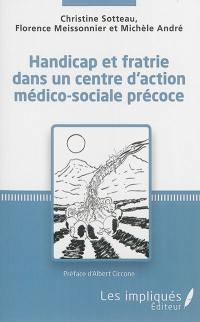 Handicap et fratrie dans un centre d'action médico-sociale précoce