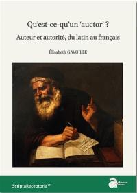 Qu'est-ce qu'un auctor ? : auteur et autorité, du latin au français