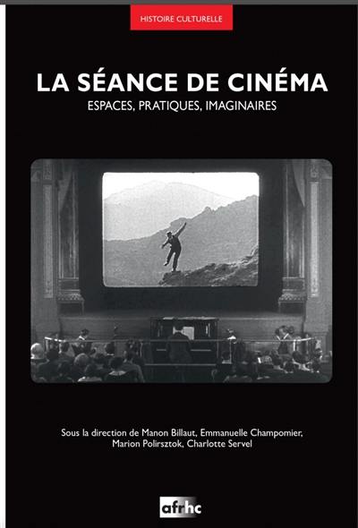 La séance de cinéma : espaces, pratiques, imaginaires