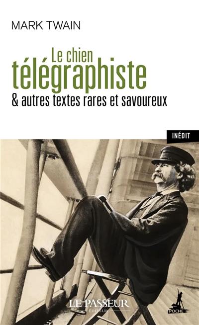 Le chien télégraphiste : & autres textes rares et savoureux