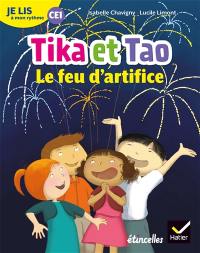 Tika et Tao. Le feu d'artifice : je lis à mon rythme CE1