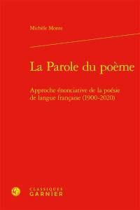 La parole du poème : approche énonciative de la poésie de langue française (1900-2020)