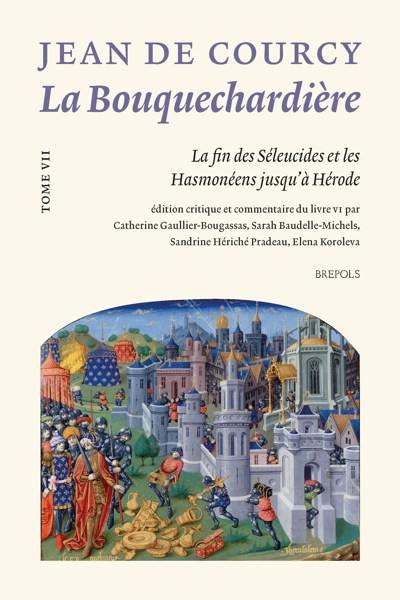 La Bouquechardière. Vol. 7. La fin des Séleucides et les Hasmonéens jusqu'à Hérode